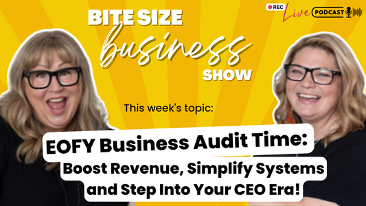 EOFY Business Audit Time: Boost Revenue, Simplify Systems and Step Into Your CEO Era!