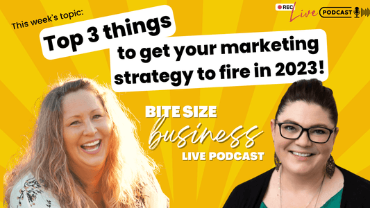 Bite-Size Business Live Podcast Cover for Top 3 Things to Get Your Marketing Strategy to Fire in 2023