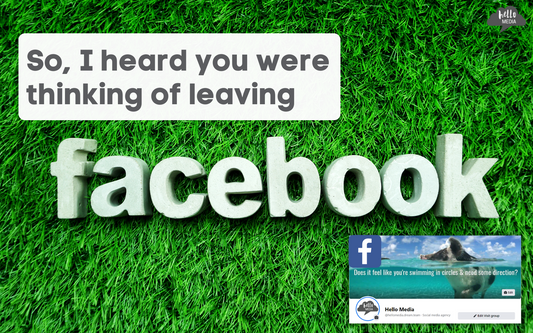 why you shouldn't leave facebook for your business