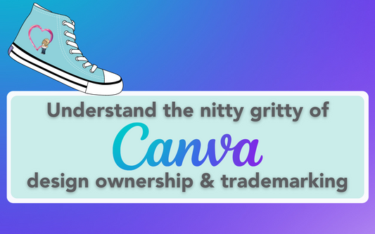 Why I love Canva, and the nitty gritty of Canva design ownership & trademarks