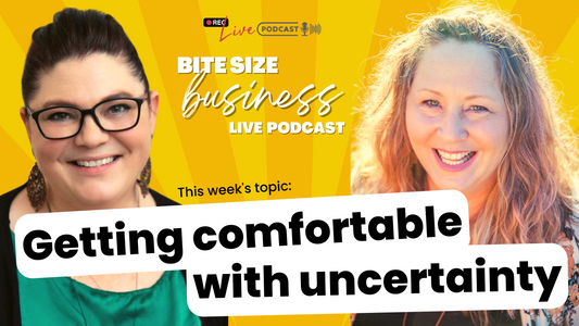 Bite-size Business Live Podcast ~ Getting comfortable with uncertainty Featured Image