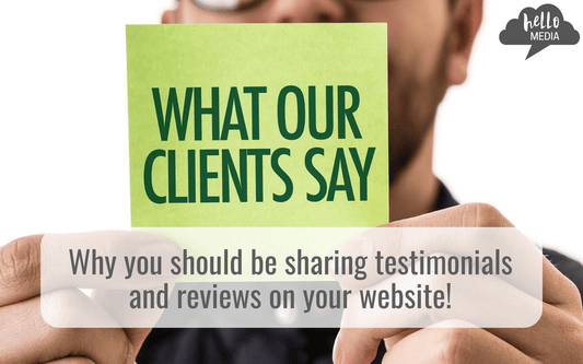 hello media blog post Why it's absolutely vital you share testimonials and reviews on your website