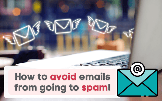 5-step guide on how to avoid emails from going to spam!