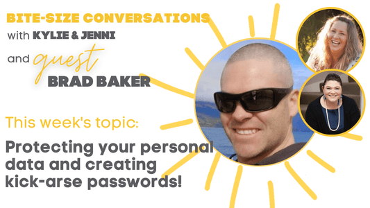Business Bite-Size Conversations ~ Protecting your personal data and creating kick-arse passwords!