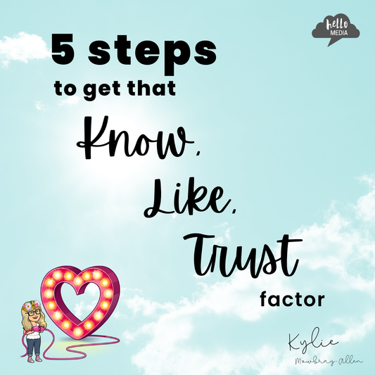 Hello Media's 5 Steps to Get That Know, Like & Trust Factor